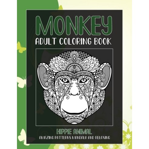 Adult Coloring Book Hippie Animal - Amazing Patterns Mandala and Relaxing - Monkey Paperback, Independently Published