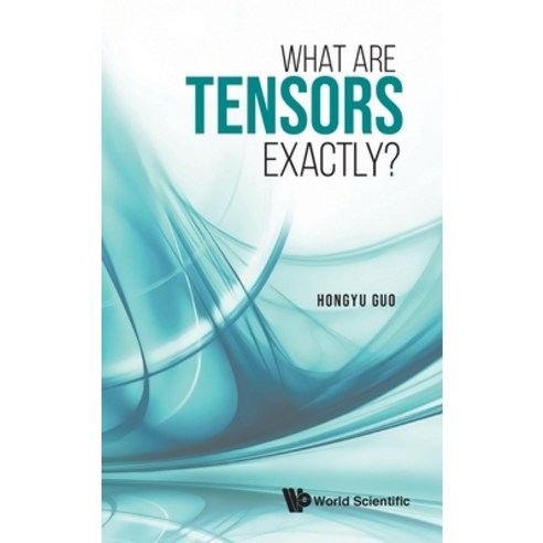 (영문도서) What Are Tensors Exactly? Hardcover, World Scientific Publishing..., English, 9789811241017