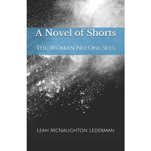 (영문도서) A Novel of Shorts: The Woman No One Sees Paperback, Mothership Press, English, 9781948217019
