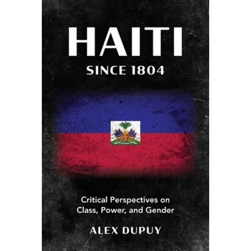 (영문도서) Haiti Since 1804: Critical Perspectives on Class Power and Gender Paperback, Rowman & Littlefield Publis..., English, 9781538188262