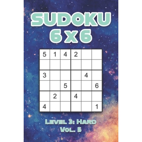 Sudoku 6 x 6 Level 3: Hard Vol. 5: Play Sudoku 6x6 Grid With Solutions Hard Level Volumes 1-40 Sudok... Paperback, Independently Published, English, 9798572442984