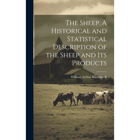 (영문도서) The Sheep. A Historical and Statistical Description of the Sheep and its Products Hardcover, Legare Street Press, English, 9781020034138