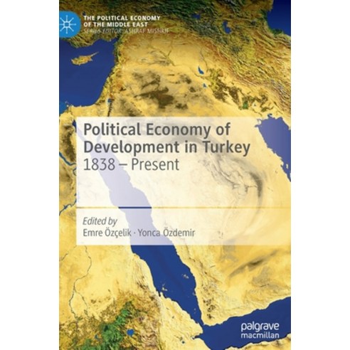 (영문도서) Political Economy of Development in Turkey: 1838 - Present Hardcover, Palgrave MacMillan, English, 9789811673177