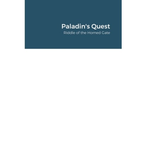 Paladin''s Quest: Riddle of the Horned Gate Paperback, Lulu.com, English, 9781716232107