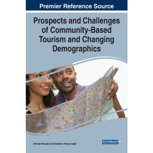 (영문도서) Prospects and Challenges of Community-Based Tourism and Changing Demographics Hardcover, Business Science Reference, English, 9781799873358