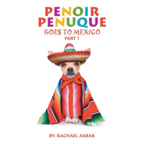 (영문도서) Penoir Penuque Goes to Mexico Paperback, Authorhouse, English, 9781665530446