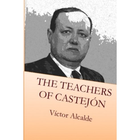(영문도서) The Teachers of Castejón Paperback, Independently Published, English, 9781095432341