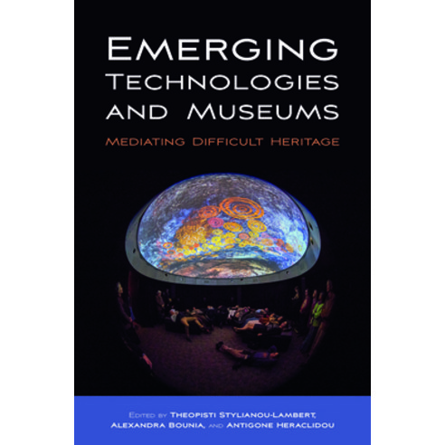 (영문도서) Emerging Technologies and Museums: Mediating Difficult Heritage Hardcover, Berghahn Books, English, 9781800733749