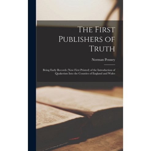 (영문도서) The First Publishers of Truth: Being Early Records (Now First Printed) of the Introduction of... Hardcover, Legare Street Press