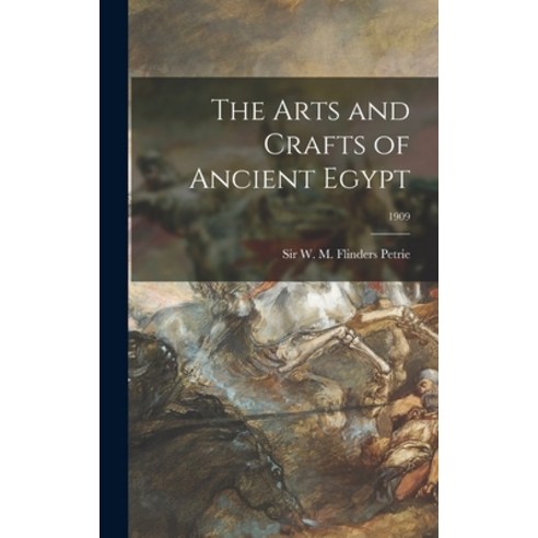(영문도서) The Arts and Crafts of Ancient Egypt; 1909 Hardcover, Legare Street Press, English, 9781013974229