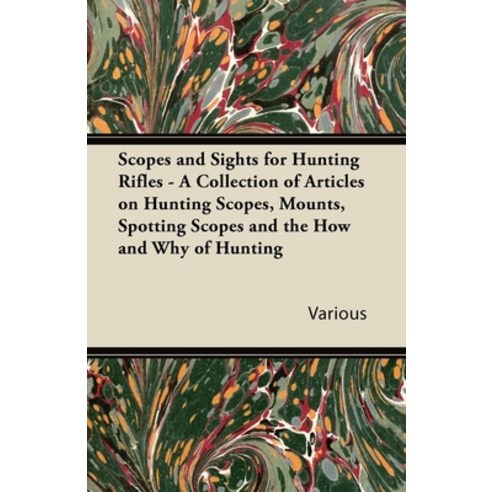 (영문도서) Scopes and Sights for Hunting Rifles - A Collection of Articles on Hunting Scopes Mounts Sp... Paperback, Read Country Books, English, 9781447432661