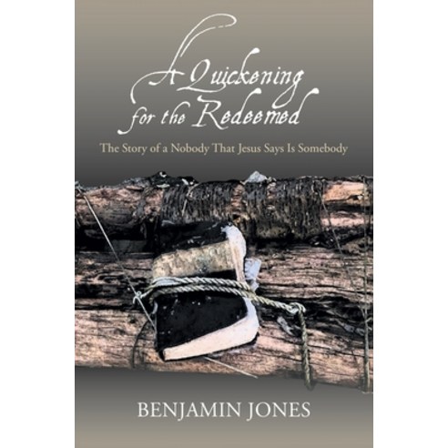 (영문도서) A Quickening for the Redeemed: The Story of a Nobody That Jesus Says Is Somebody Paperback, Covenant Books, English, 9781638852988