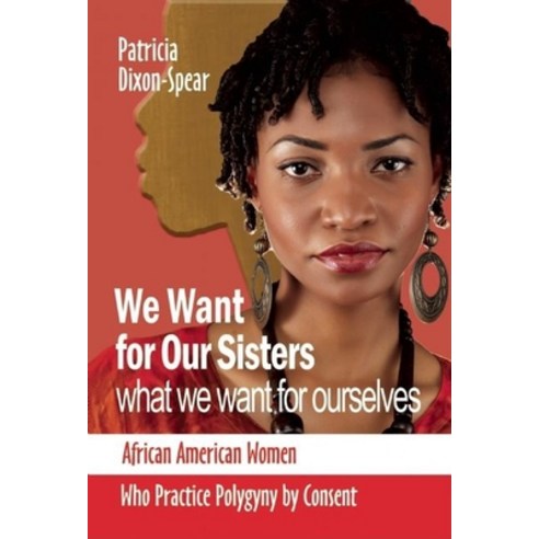 (영문도서) We Want for Our Sisters What We Want for Ourselves: African American Women Who Practice Polyg... Paperback, Black Classic Press, English, 9781580730402
