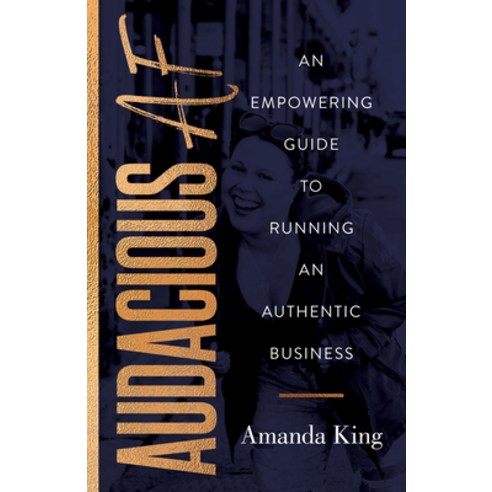 (영문도서) Audacious AF: An Empowering Guide to Running an Authentic Business Paperback, Girl Friday Books, English, 9781954854789