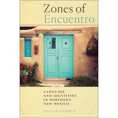 (영문도서) Zones of Encuentro: Language and Identities in Northern New Mexico Hardcover, Ohio State University Press, English, 9780814215739