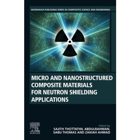 Micro and Nanostructured Composite Materials for Neutron Shielding Applications Paperback, Woodhead Publishing