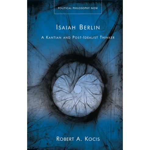 (영문도서) Isaiah Berlin: A Kantian and Post-Idealist Thinker Hardcover, University of Wales Press, English, 9781786838957