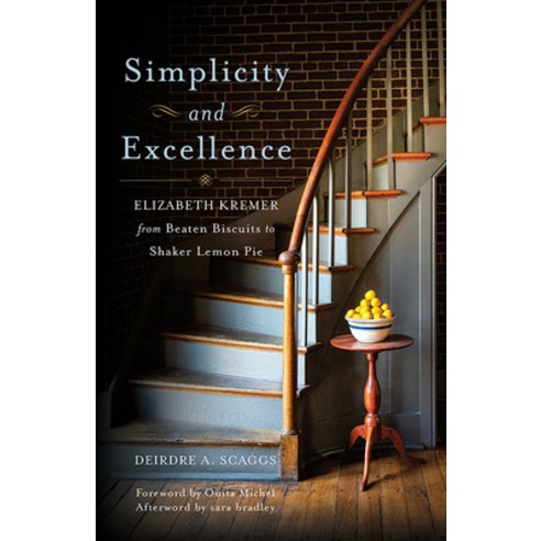 (영문도서) Simplicity and Excellence: Elizabeth Kremer from Beaten Biscuits to Shaker Lemon Pie Hardcover, University Press of Kentucky, English, 9780813199344