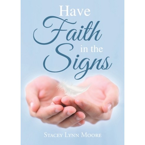 (영문도서) Have Faith in the Signs Paperback, Christian Faith Publishing,..., English, 9781685171414
