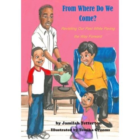 From Where Do We Come?: Revisiting Our Past While Paving the Way Forward Paperback, Createspace Independent Publishing Platform