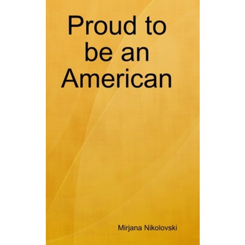 (영문도서) Proud to be an American Hardcover, Lulu.com, English, 9780359858453