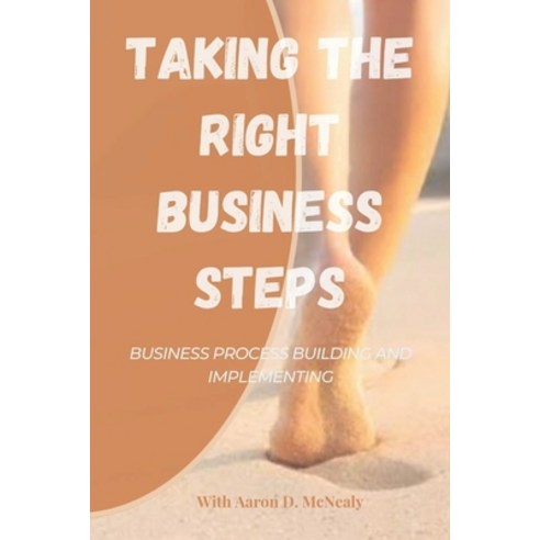 (영문도서) Taking the right business steps: Business process building and implementing Paperback, Independently Published, English, 9798375285023