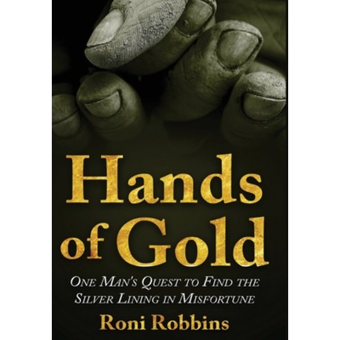 (영문도서) Hands of Gold: One Man''s Quest To Find The Silver Lining In Misfortune Hardcover, Amsterdam Publishers, English, 9789493231870