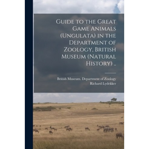 (영문도서) Guide to the Great Game Animals (Ungulata) in the Department of Zoology British Museum (Natu... Paperback, Legare Street Press, English, 9781014437549