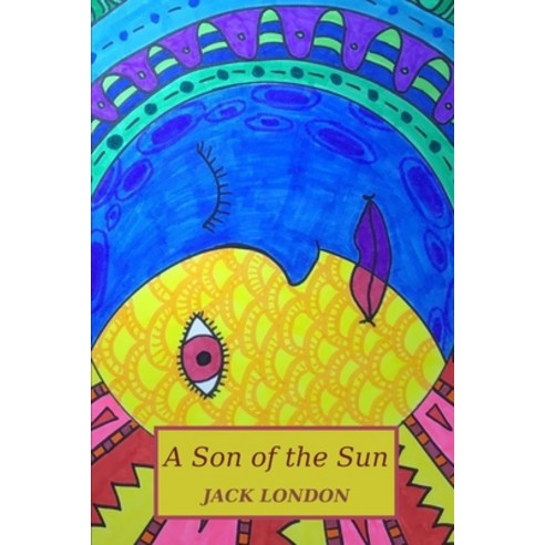 (영문도서) A Son of the Sun by Jack London Paperback, Independently Published, English, 9798516524530