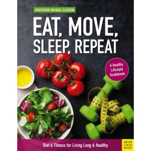 (영문도서) Eat Move Sleep Repeat: Diet & Fitness for Living Long & Healthy Paperback, Meyer & Meyer Media, English, 9781782551874