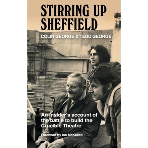 (영문도서) Stirring Up Sheffield: An Insider''s Account of the Battle to Build the Crucible Theatre Hardcover, Wordville, English, 9781838403621