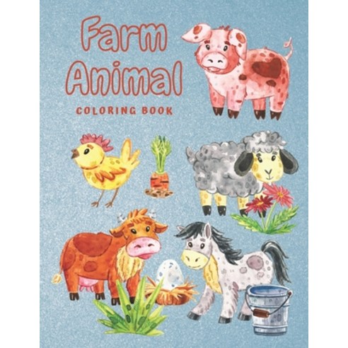 Farm Animal Coloring Book: Cow Chicken Duck Goat and More - Creative Activity for Kids & Toddlers... Paperback, Independently Published, English, 9798552246038
