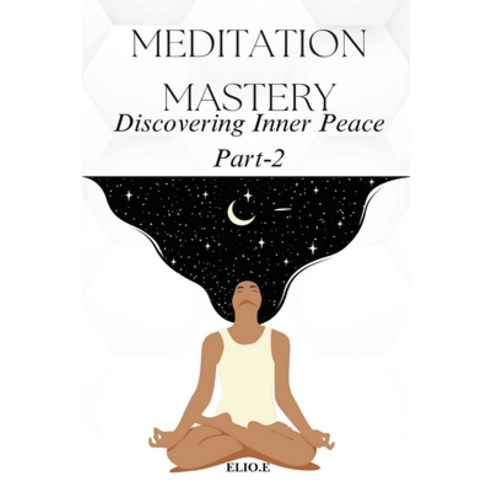 (영문도서) Meditation Mastery Discovering Inner Peace Paperback, Elio Endless, English, 9783884882252