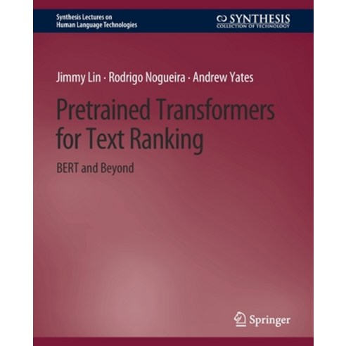 (영문도서) Pretrained Transformers for Text Ranking: Bert and Beyond Paperback, Springer, English, 9783031010538