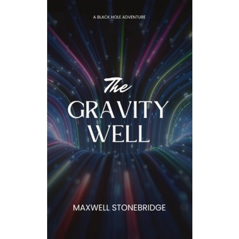 (영문도서) The Gravity Well: A Black Hole Adventure Hardcover, Rwg Publishing, English, 9798869059611
