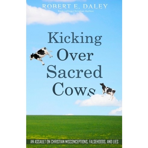 Kicking Over Sacred Cows Paperback, Createspace Independent Pub..., English, 9781727006193