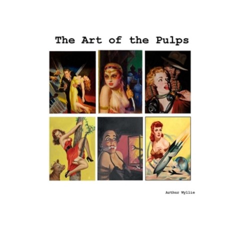 (영문도서) The Art of the Pulps Paperback, Lulu.com, English, 9781716076305