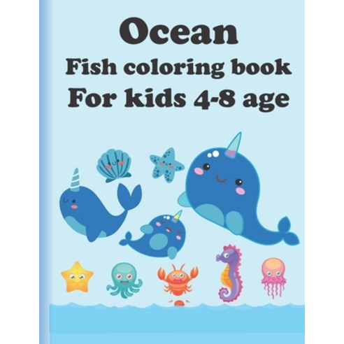 Ocean fish colouring book for kids 4-8 age: Super Fun Coloring Books For Kids/Amazing Ocean Animals ... Paperback, Independently Published