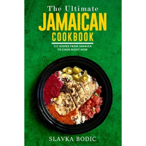 (영문도서) The Ultimate Jamaican Cookbook: 111 Dishes From Jamaica To Cook Right Now Paperback, Independently Published, English, 9798749837742
