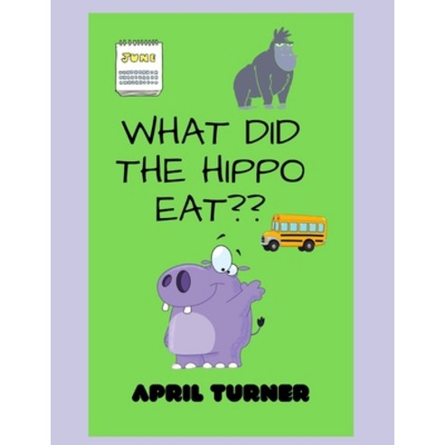 what did the hippo eat? Paperback, Independently Published, English, 9798736214945