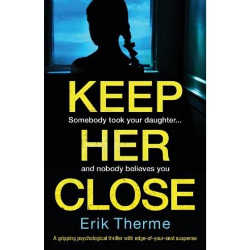 (영문도서) Keep Her Close: A gripping psychological thriller with edge-of-your-seat suspense Paperback, Bookouture, English, 9781786816139