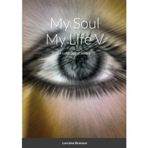 My Soul My Life V Paperback, Lulu.com, English, 9781716827785