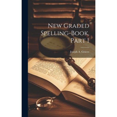 (영문도서) New Graded Spelling-Book Part 1 Hardcover, Legare Street Press, English, 9781020641541