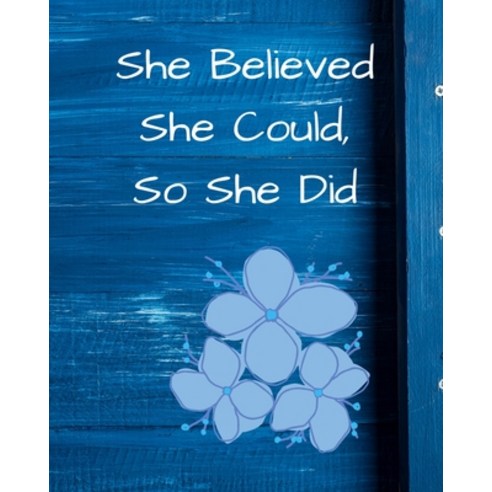 She Believed She Could So She Did: Blue Floral Wide Ruled Notebook Journal Paperback, Blurb