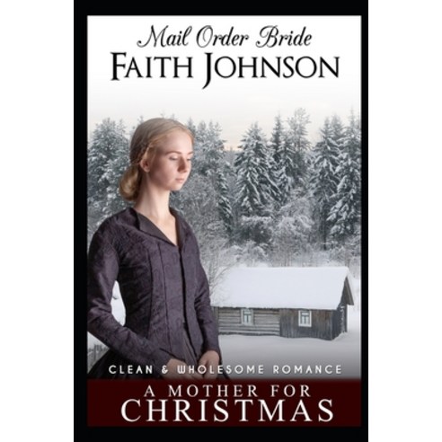 Mail Order Bride: A Mother for Christmas Paperback, Independently Published, English, 9798577846497