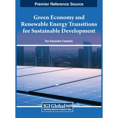 (영문도서) Green Economy and Renewable Energy Transitions for Sustainable Development Hardcover, IGI Global, English, 9798369312971