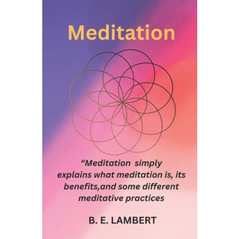 (영문도서) Meditation: "Meditation" simply explains what meditation is its benefits and... Paperback, Independently Published, English, 9798307291047