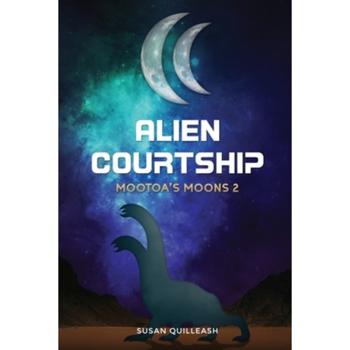 (영문도서) Alien Courtship: Mootoa''s Moons 2 Paperback, Crown Books NYC, English, 9781956095739