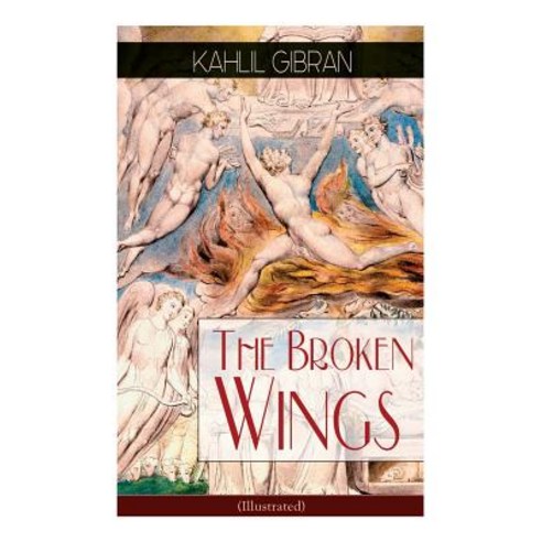 The Broken Wings (Illustrated): Poetic Romance Novel Paperback, E-Artnow