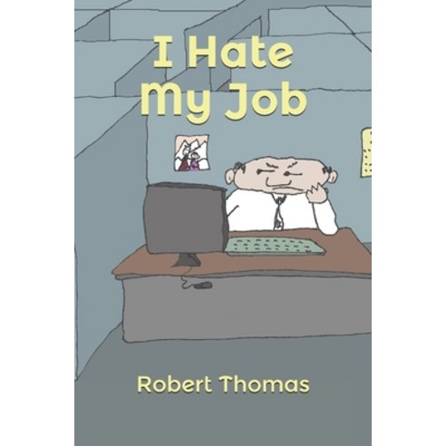 (영문도서) I Hate My Job Paperback, Independently Published, English, 9798655362949
